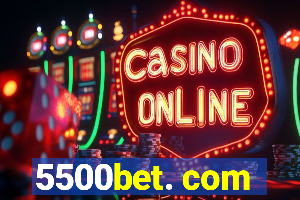 5500bet. com